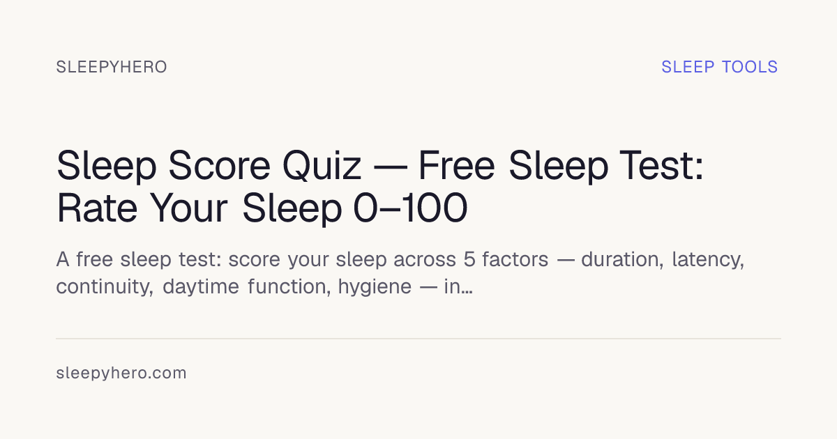 Sleep Score Quiz: Rate Your Sleep on a 0–100 Scale (Free) · SleepyHero